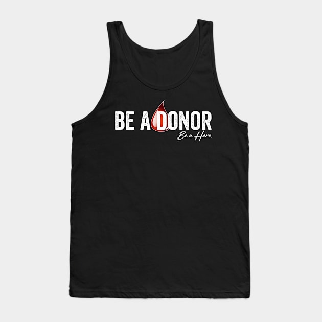 Be a Donor Be a Hero Tank Top by Horisondesignz